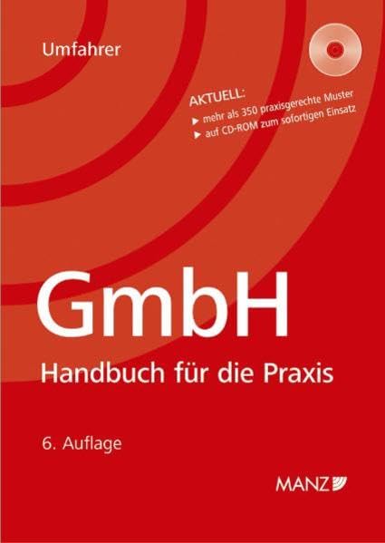 GmbH - Handbuch für die Praxis: Handbuch für die Praxis. Die Gesellschaft mit beschränkter Haftung Law