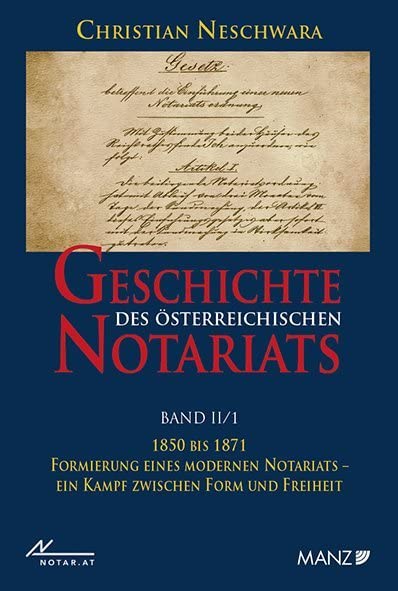 Geschichte des österreichischen Notariats: Band II/1: 1850 bis 1871 - Formierung eines modernen Notariats Law