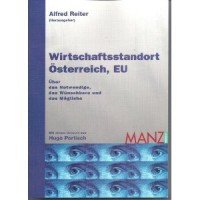 Wirtschaftsstandort Österreich, EU. Über das Notwendige, das Wünschbare und das Mögliche Books