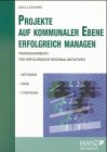 Projekte auf kommunaler Ebene erfolgreich managen: Praxishandbuch für erfolgreiche Regionalinitiative Law