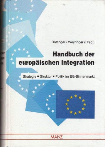 Handbuch der europäischen Integration. Strategie - Struktur - Politik im EG-Binnenmarkt Books
