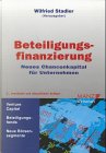 Beteiligungsfinanzierung: Neues Chancenkapital für Unternehmen. Venture Capital - Beteilungsfonds - Neue Börsensegmente Business, Finance & Career