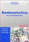 Bankmarketing für Firmenkunden: Tendenzen - Strategien - Neue Wege Law