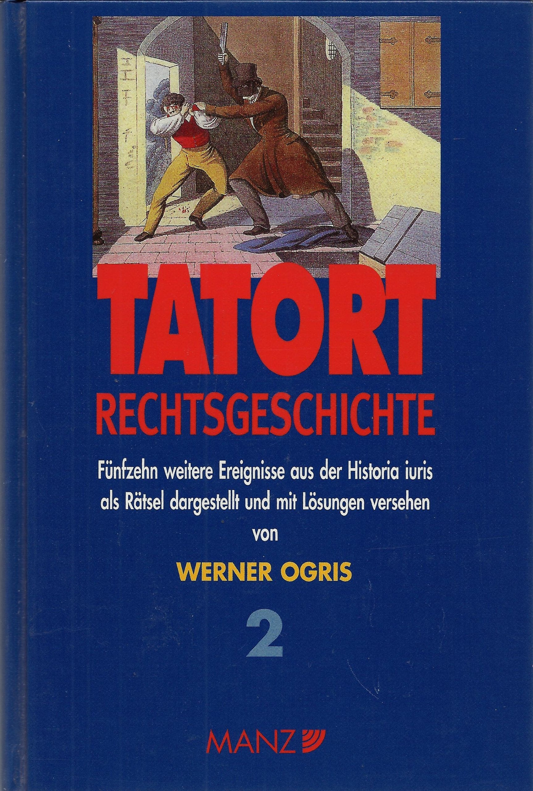 Tatort Rechtsgeschichte 2: Fünfzehn weitere Ereignisse aus der Historia iuris als Rätsel dargestellt und mit Lösungen versehen Law