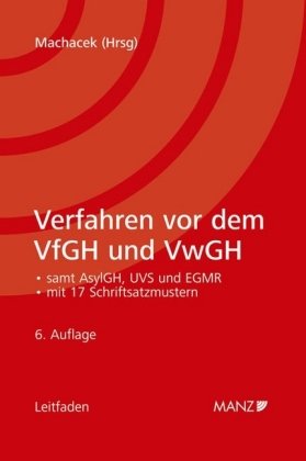 Verfahren vor dem Verfassungsgerichtshof und vor dem Verwaltungsgerichtshof: Leitfaden für die Praxis mit Darlegungen auch zu UVS- und EMRK-Beschwerden und zum Asylgerichtshof Law