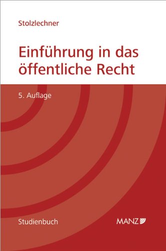 Einführung in das öffentliche Recht: Allgemeine Rechtslehren - Verfassungsrecht - Allgemeines Verwaltungsrecht - Unionsrecht Law