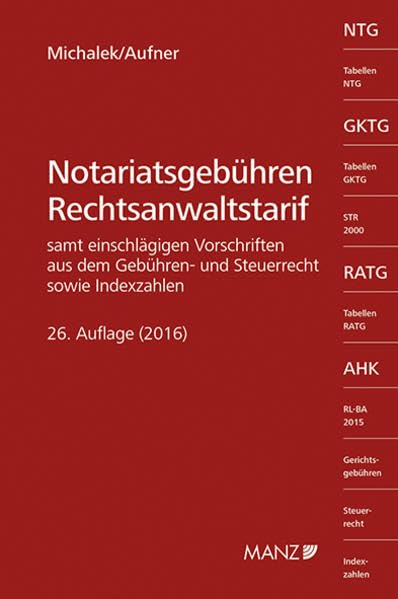 Notariatsgebühren - Rechtsanwaltstarif: Samt einschlägigen Vorschriften aus dem Gebühren- und Steuerrecht sowie Indexzahlen. Law