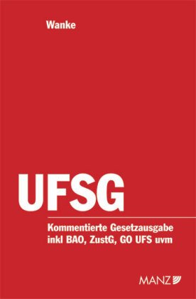 Gesetz über den Unabhängigen Finanzsenat UFSG: in der Fassung der UFSG-Novelle 2006 mit Anmerkungen, Gesetzesmaterialien sowie der Geschäftsordnung ... Gesetzausgabe inkl. BAO, ZustG, GO UFS u.v.m. Law