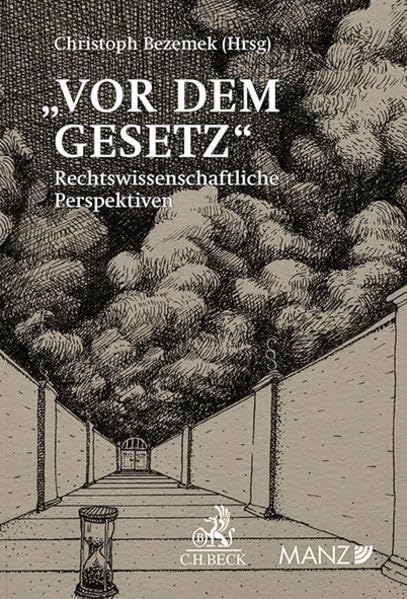 Vor dem Gesetz: Rechtswissenschaftliche Perspektiven zu Franz Kafkas "Türhüterlegende" Law