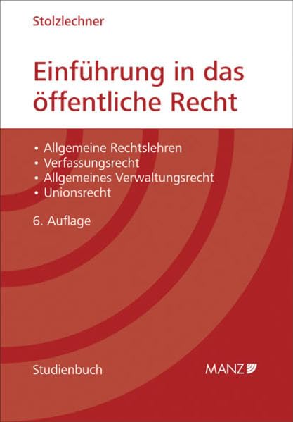 Einführung in das öffentliche Recht: Allgemeine Rechtslehren - Verfassungsrecht - Allgemeines Verwaltungsrecht - Unionsrecht (Manz Studienbücher) Law