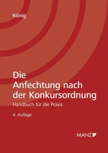 Die Anfechtung nach der Konkursordnung: Handbuch für die Praxis Books