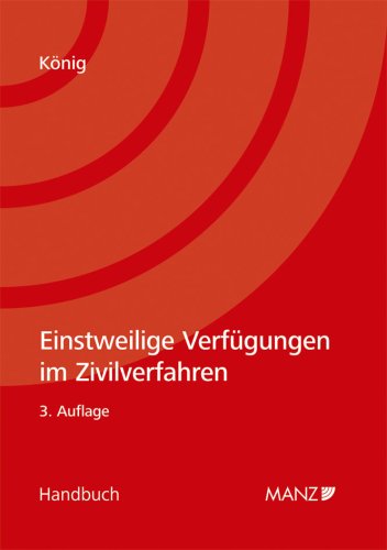 Einstweilige Verfügungen im Zivilverfahren: Handbuch für Studium und Praxis Law