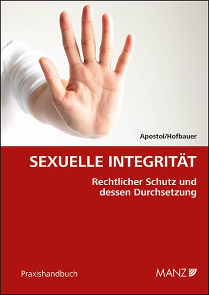 Sexuelle Integrität Rechtlicher Schutz und dessen Durchsetzung (Praxishandbuch) Law
