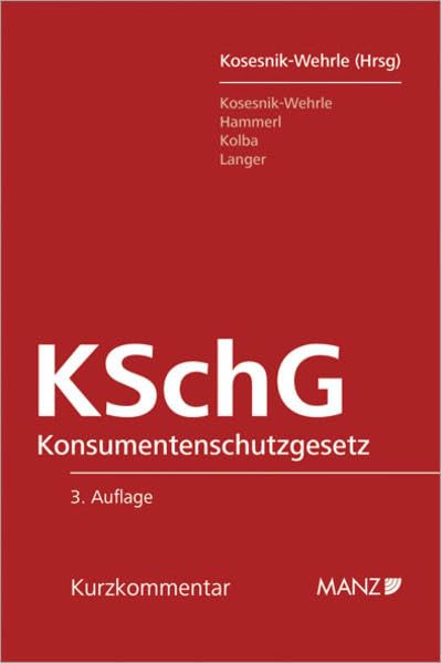 Konsumentenschutzgesetz (KSchG): Mit § 864a und § 879 Abs 3 ABGB und den EG-Richtlinien. (Manz Kurzkommentare) Law