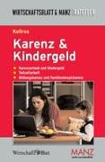 Karenz & Kindergeld: Karenzurlaub und Kindergeld, Teilzeitarbeit, Bildungskarenz und Familienhospizkarenz: Karenzurlaub und Kindergeld. ... U. v. m. In Zus.-Arb. m. d. Wirtschaftsblatt Law