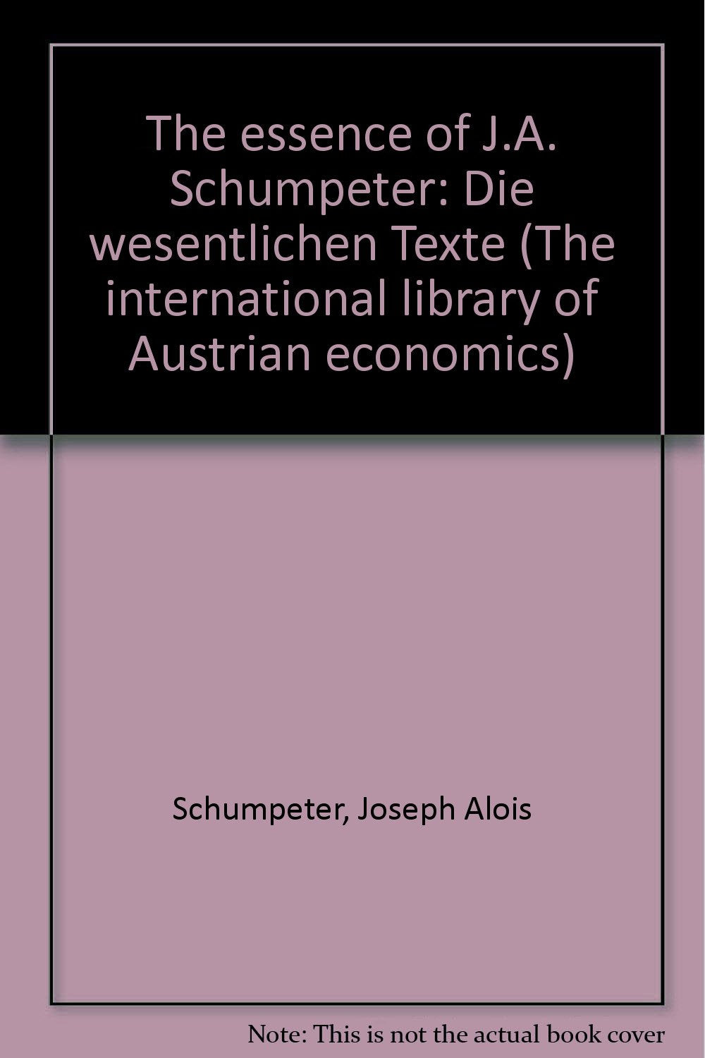 The Essence of J. A. Schumpeter. Die wesentlichen Texte, Bd III Books