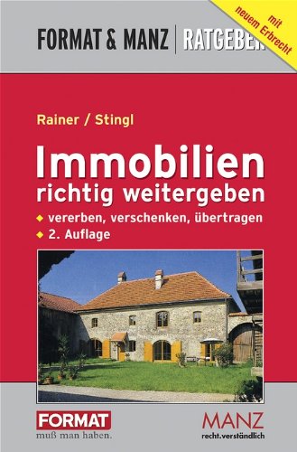 Immobilien richtig weitergeben: Vererben, verschenken, übertragen Business, Finance & Career