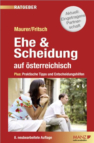Ehe & Scheidung auf österreichisch: Plus: Praktische Tipps und Entscheidungshilfen Law