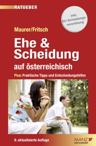 Ehe & Scheidung auf österreichisch: Plus: Praktische Tipps und Entscheidungshilfen. Inkl. EU-Scheidungsverordnung. Law