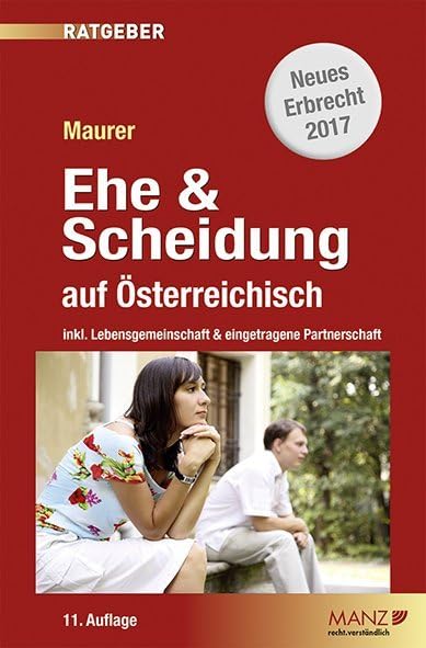 Ehe & Scheidung auf Österreichisch: inkl. Lebensgemeinschaft & eingetragene Partnerschaft (Manz Ratgeber) Law