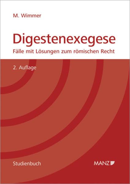 Digestenexegese: Fälle mit Lösungen für die Prüfung aus römischem Recht (Manz Studienbücher) Law