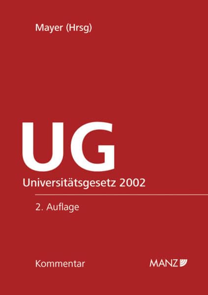 Kommentar zum Universitätsgesetz 2002: mit Art 81 c B-VG und Art 17, 17 a StGG, Durchführungsverordnungen und Nebengesetzen. (Manz Grosskommentare) Law