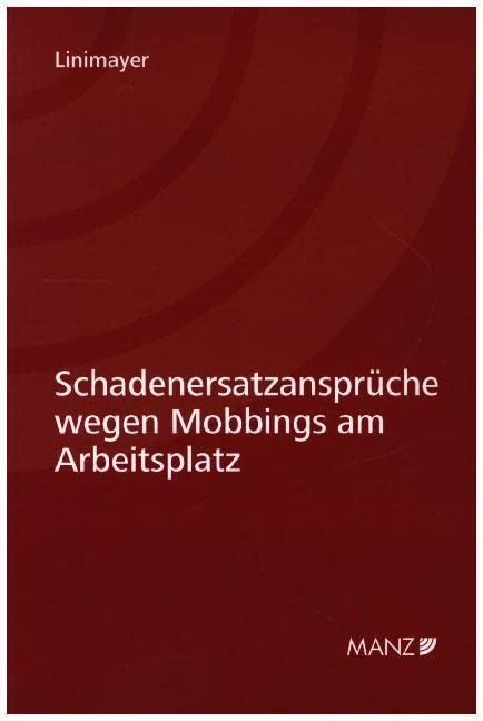 Schadenersatzansprüche wegen Mobbings am Arbeitsplatz (manzwissenschaft) Law
