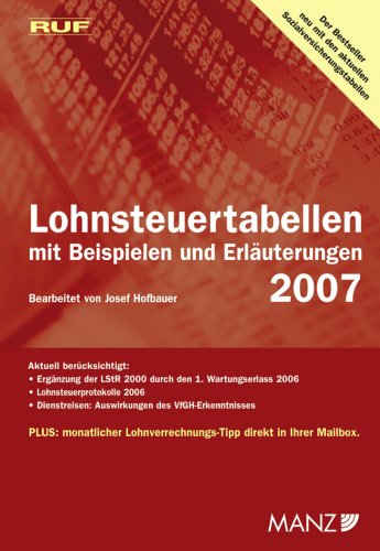 RUF Lohnsteuertabellen 2007: für Aktiv- und Pensionsbezüge. Anleitungen. Erläuterungen. Beispiele. Tabellen Business, Finance & Career