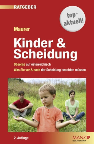 Kinder & Scheidung: Obsorge auf österreichisch. Was Sie vor und nach der Scheidung beachten müssen. Books