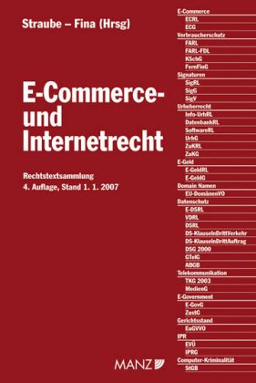 Österreichisches und Europäisches E-Commerce- und Internetrecht: Eine Initiative des Transatlantic Technology Law Forum.: Rechtstextsammlung Law
