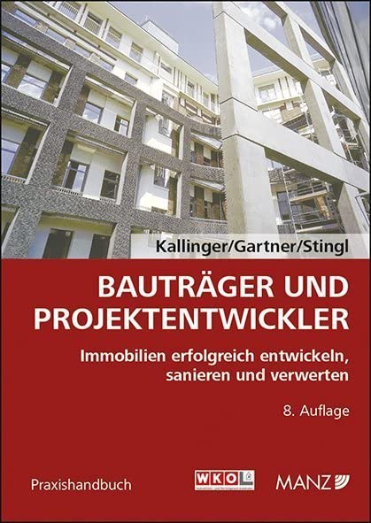 Bauträger und Projektentwickler: Immobilien erfolgreich entwickeln, sanieren und verwerten (Praxishandbuch) Law