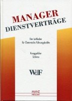 Manager- Dienstverträge. Der Leitfaden für Österreichs Führungskräfte Business, Finance & Career