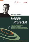 Happy Projects!. Projekt- und Programmmanagement, Projektportfolio-Management, Management der projektorientierten Organisation, Management in der projektorientierten Gesellschaft Books