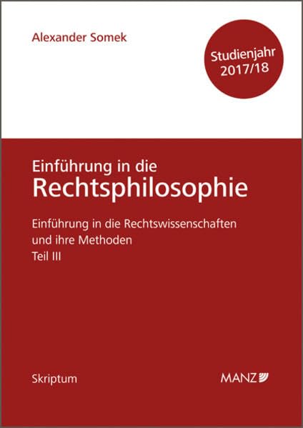 Einführung in die Rechtswissenschaften und ihre Methoden - Teil III - Grundfragen der Rechtsphilosophie - Studienjahr 2017/18 Law
