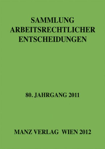 Sammlung arbeitsrechtlicher Entscheidungen: 80. Jahrgang 2011 - Nr. 12.909 - 12.985 book