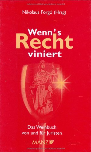 Wenn's Recht viniert: Das Weinbuch von und für Juristen: Das Weinbuch von und für Juristen. Mit e. Vorw. v. Peter E. Pieler u. e. Glossar v. Josef Obermaier Law