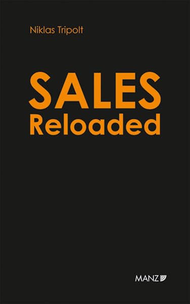 Sales Reloaded Komplexe Projekte in drei Phasen erfolgreich verkaufen (Manz Sachbuch) Law