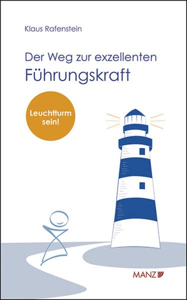 Der Weg zur exzellenten Führungskraft: Leuchtturm sein! (Manz Sachbuch) Law