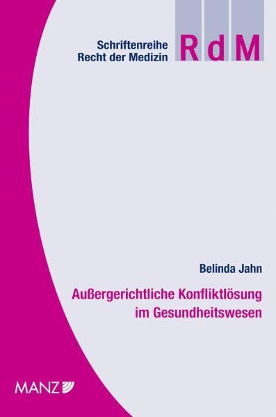 Außergerichtliche Konfliktlösung im Gesundheitswesen (Schriftenreihe Recht der Medizin (RdM)) Law