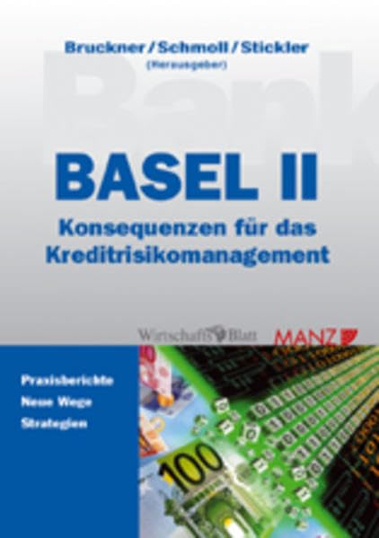 Basel II: Konsequenzen für das Kreditrisikomanagement: Praxisberichte, Neue Wege, Strategien. In Zus.arb. m. d. 'WirtschaftsBlatt' (Manz Sachbuch) Law