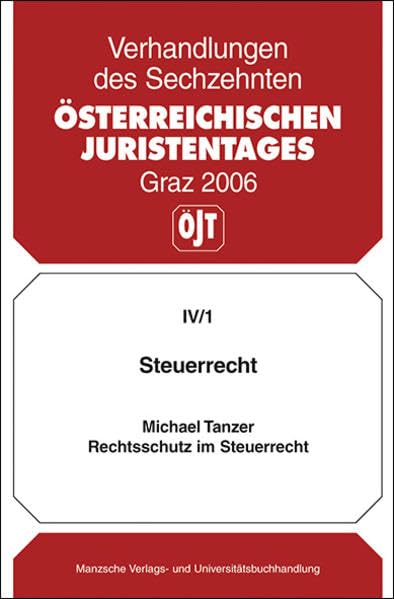 Steuerrecht - Rechtsschutz im Steuerrecht: Gutachten (Verhandlungen des 16. Österreichischen Juristentages) Law