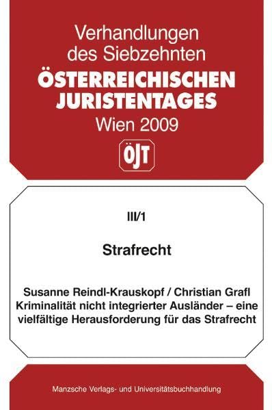 Strafrecht Kriminalität nicht integrierter Ausländer - eine vielfältige Herausforderung für d. Strafrecht: Gutachten (Verhandlungen des 17. Österreichischen Juristentages) Law