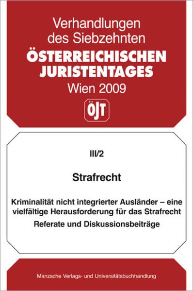 Strafrecht Kriminalität nicht integrierter Ausländer...: Referate und Diskussionsbeiträge. (Verhandlungen des 17. Österreichischen Juristentages) Law