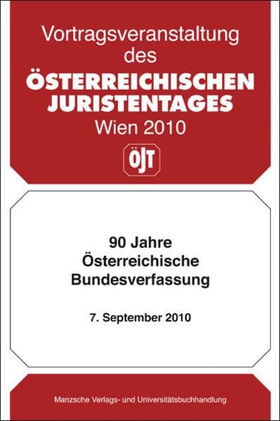 90 Jahre Österreichische Bundesverfassung: Vortragsveranstaltung am 7. September 2010 Law