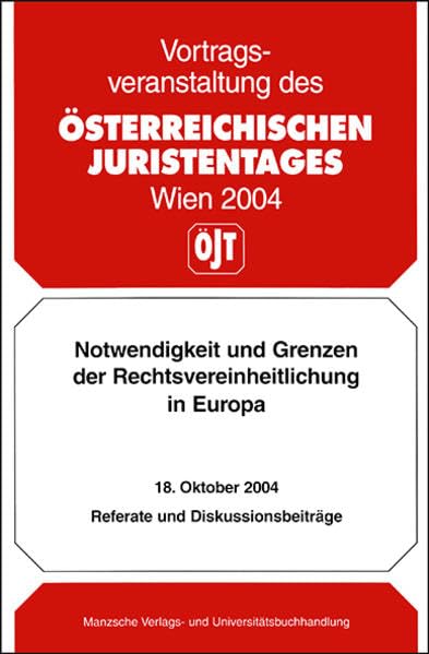 Notwendigkeit und Grenzen der Rechtsvereinheitlichung in Europa: Vortragsveranstaltung am 18. Oktober 2004 Law