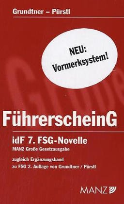 FührerscheinG idF 7. FSG-Novelle (f. Österreich): zugleich Ergänzungsband zu FSG 2. Aufl. v. Grundtner / Pürstl Law