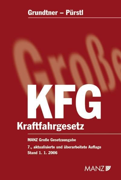 Das Kraftfahrgesetz 1967: Bundesgesetz vom 23. Juni 1967 BGBl 267 über das Kraftfahrwesen in der Fassung der 1. bis 26. Novelle mit erläuternden ... (Manzsche Grosse Gesetzausgaben) Law