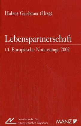Lebenspartnerschaft: 14. Europäische Notarentage 2002 (Schriftenreihe des Österreichischen Notariats (NOT)) Law