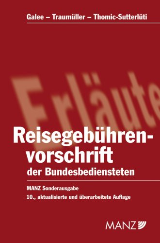 Reisegebührenvorschrift der Bundesbediensteten: Mit Auslandsreisezulagen, Fahrtkostenzuschuss, Vollzugsgebührengesetz Law