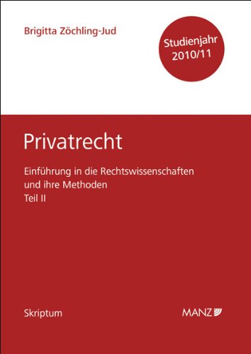 Einführung in die Rechtswissenschaften und ihre Methoden - Teil II - Privatrecht - Studienjahr 2010/11 Law